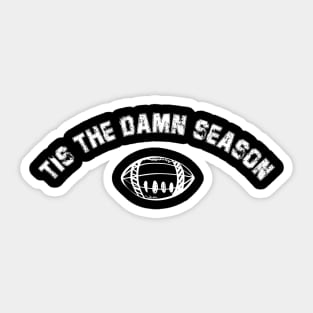 Tis The Damn Season Football Sticker